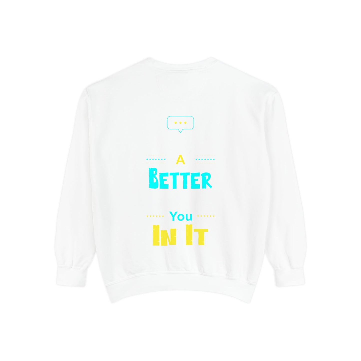 A Better You In It Sweatshirt — Positive Message Crewneck