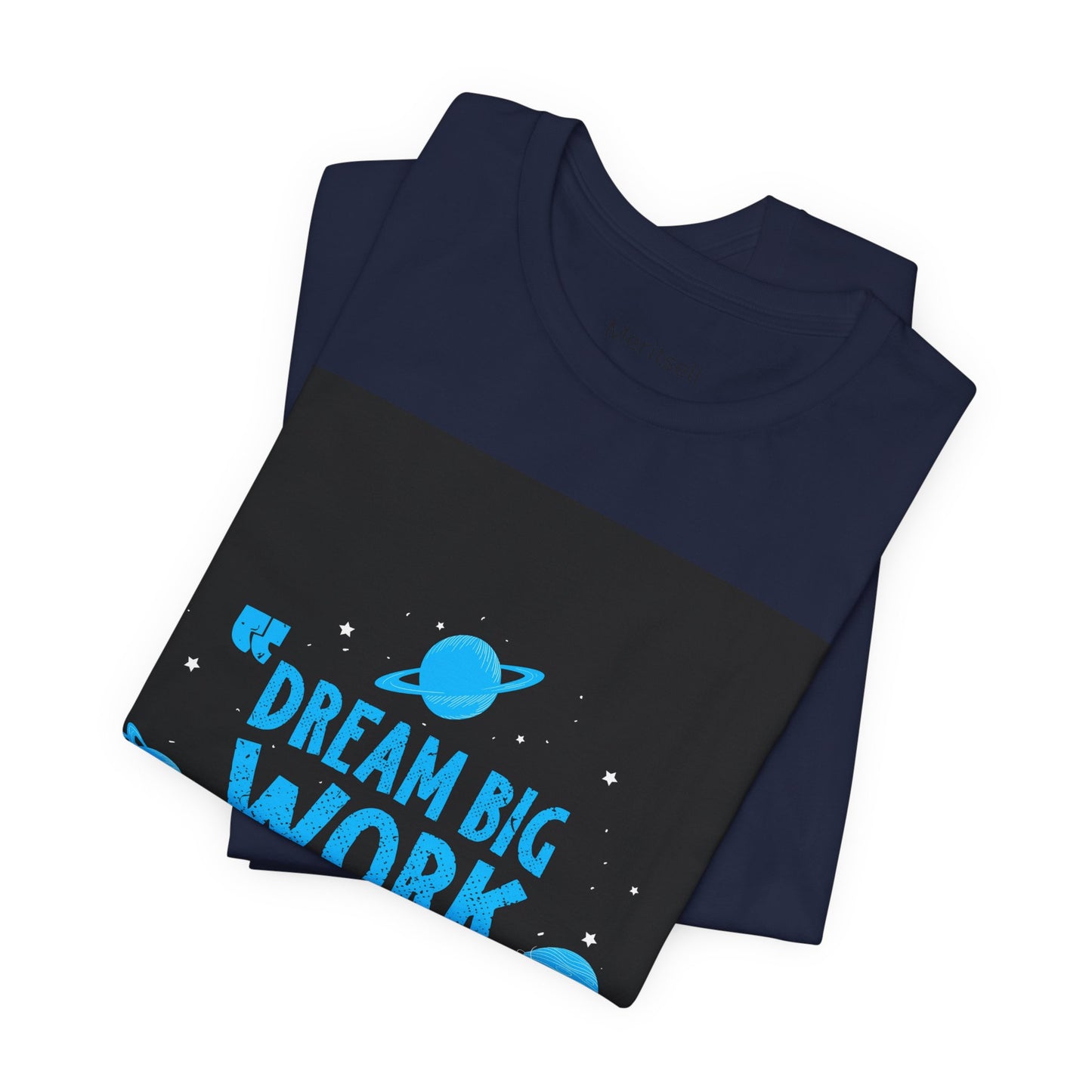 Motivational Tee "Dream Big Work Hard" — Inspirational Space Graphic T-Shirt