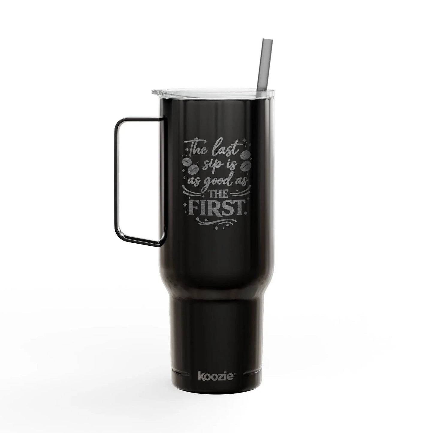 40oz Engraved Tumbler with Lid – “The Last Sip Is Always the First” Insulated Travel Mug