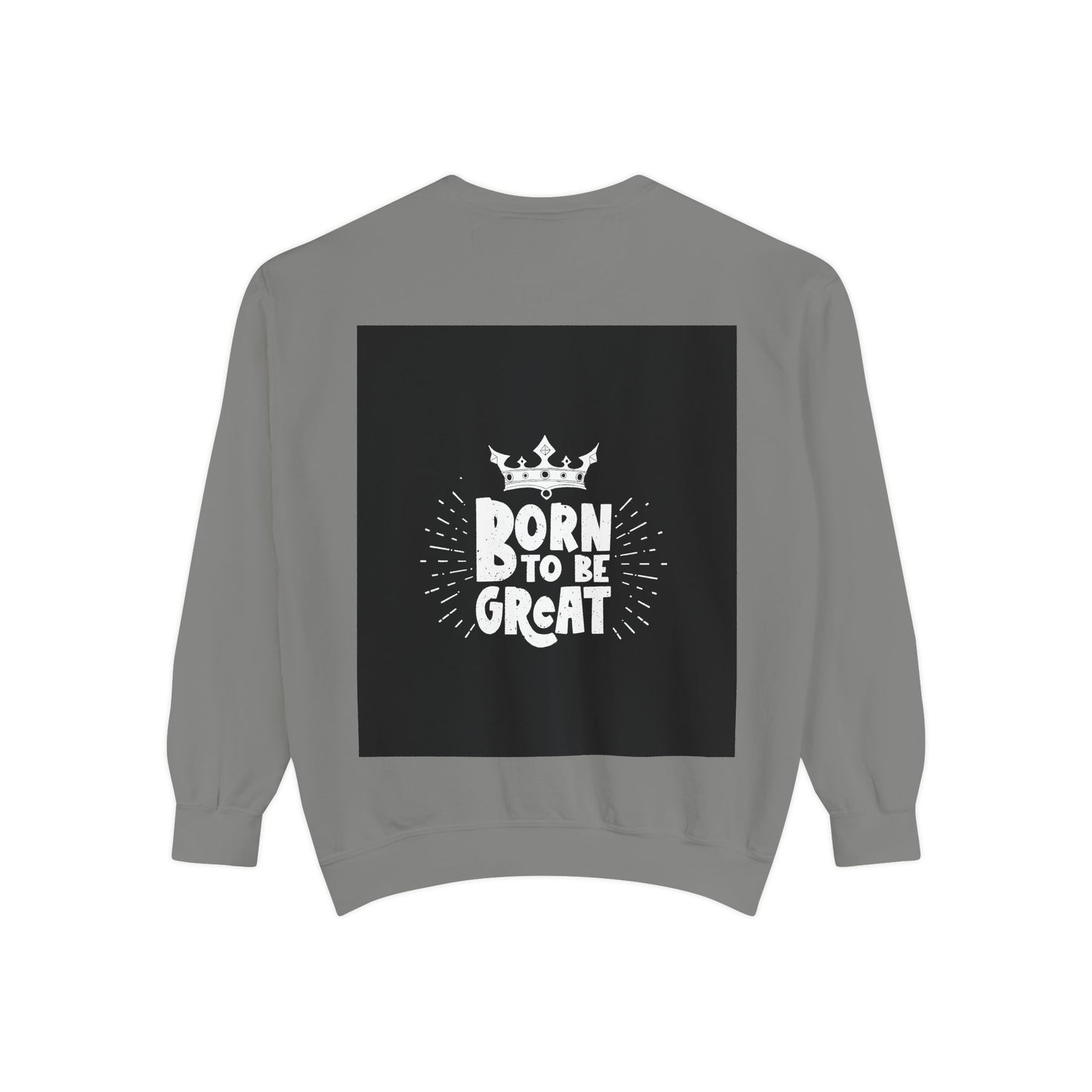 Born to Be Great Sweatshirt
