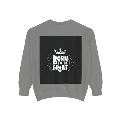Born to Be Great Sweatshirt