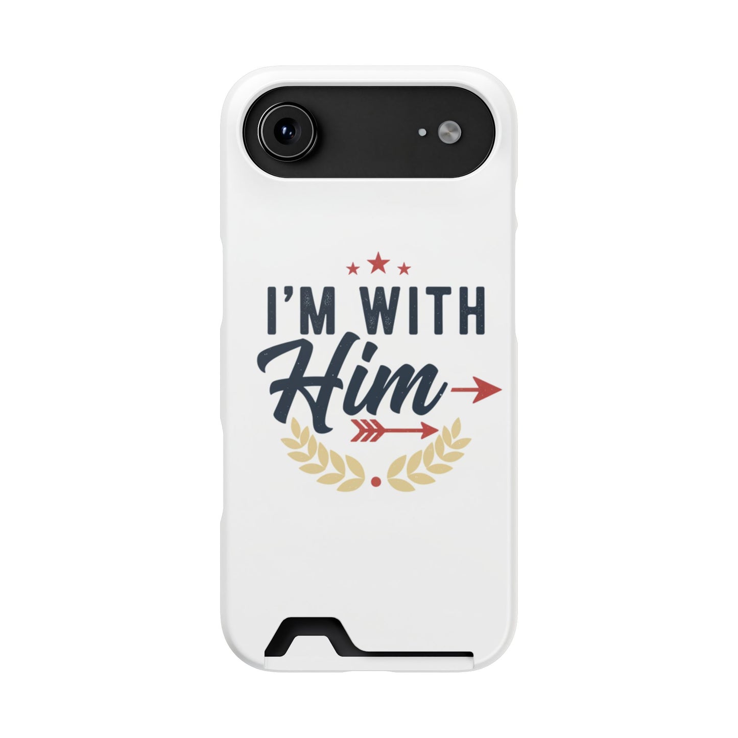 Phone Case with Card Holder — "I'm With Him" Patriotic Wallet Case