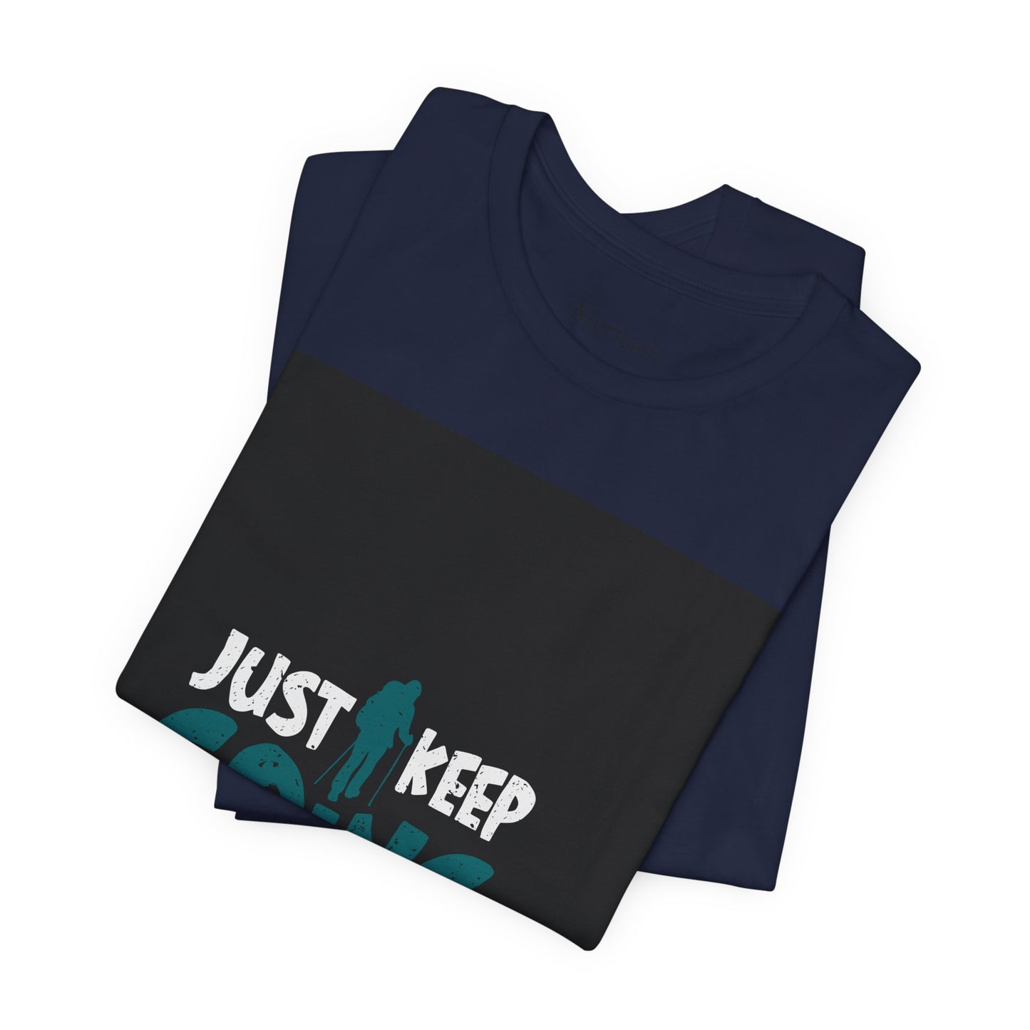 Just Keep Going T‑Shirt — Motivational Graphic Tee