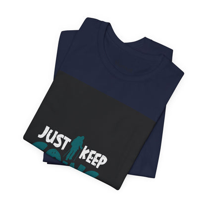 Just Keep Going T‑Shirt — Motivational Graphic Tee