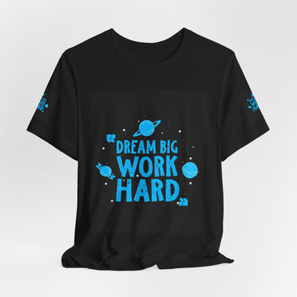 Motivational Tee "Dream Big Work Hard" — Inspirational Space Graphic T-Shirt