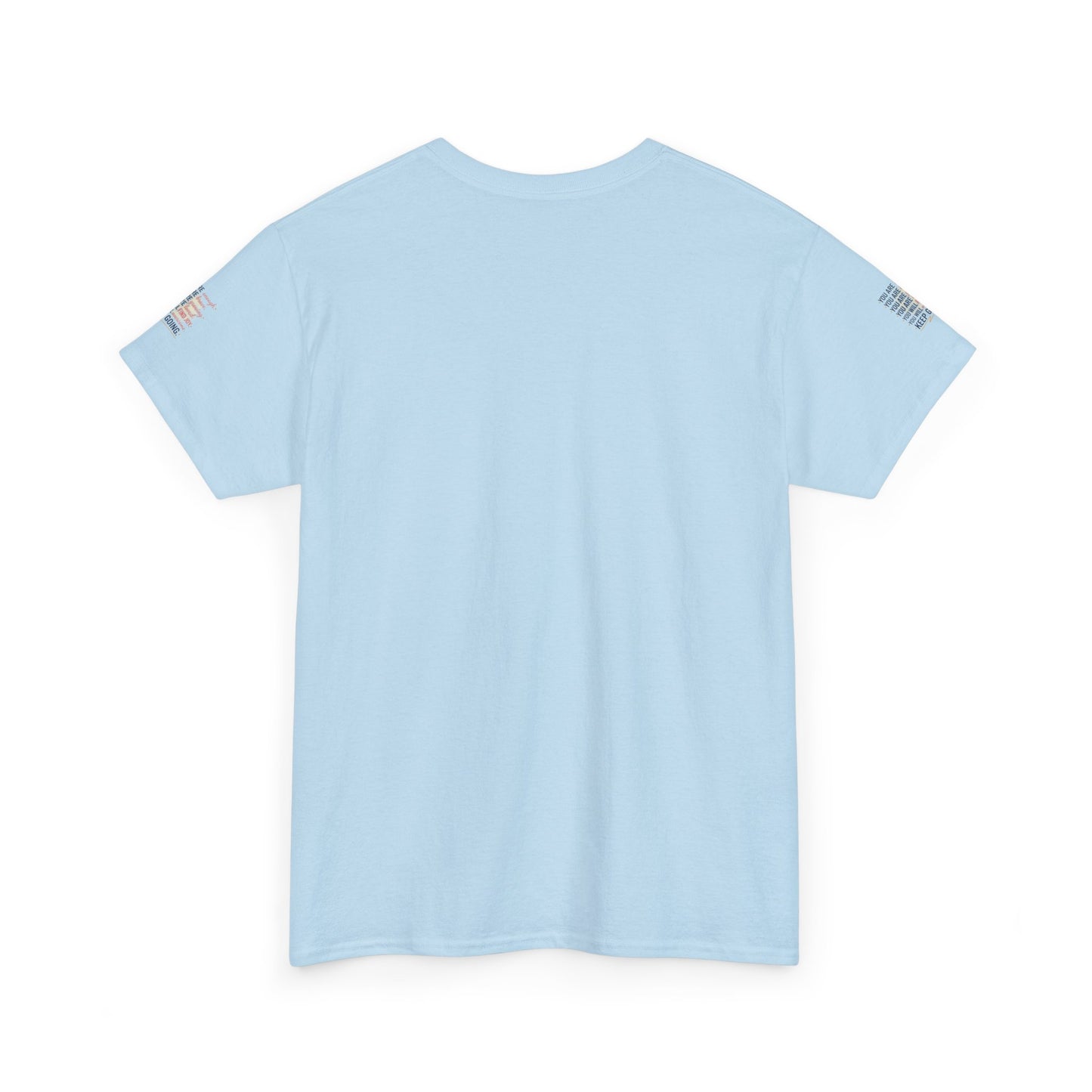 Motivational Tee — “You Are... Keep Going” Inspirational Graphic T‑Shirt