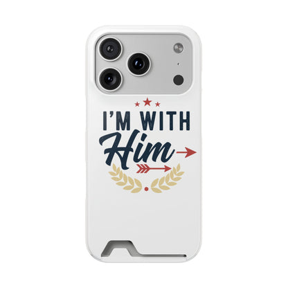 Phone Case with Card Holder — "I'm With Him" Patriotic Wallet Case