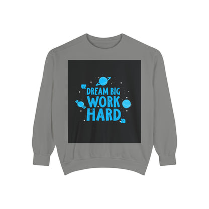Dream Big Work Hard Sweatshirt — Motivational Space Graphic Crewneck