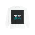 Just Keep Going Sweatshirt — Motivational Graphic Crewneck