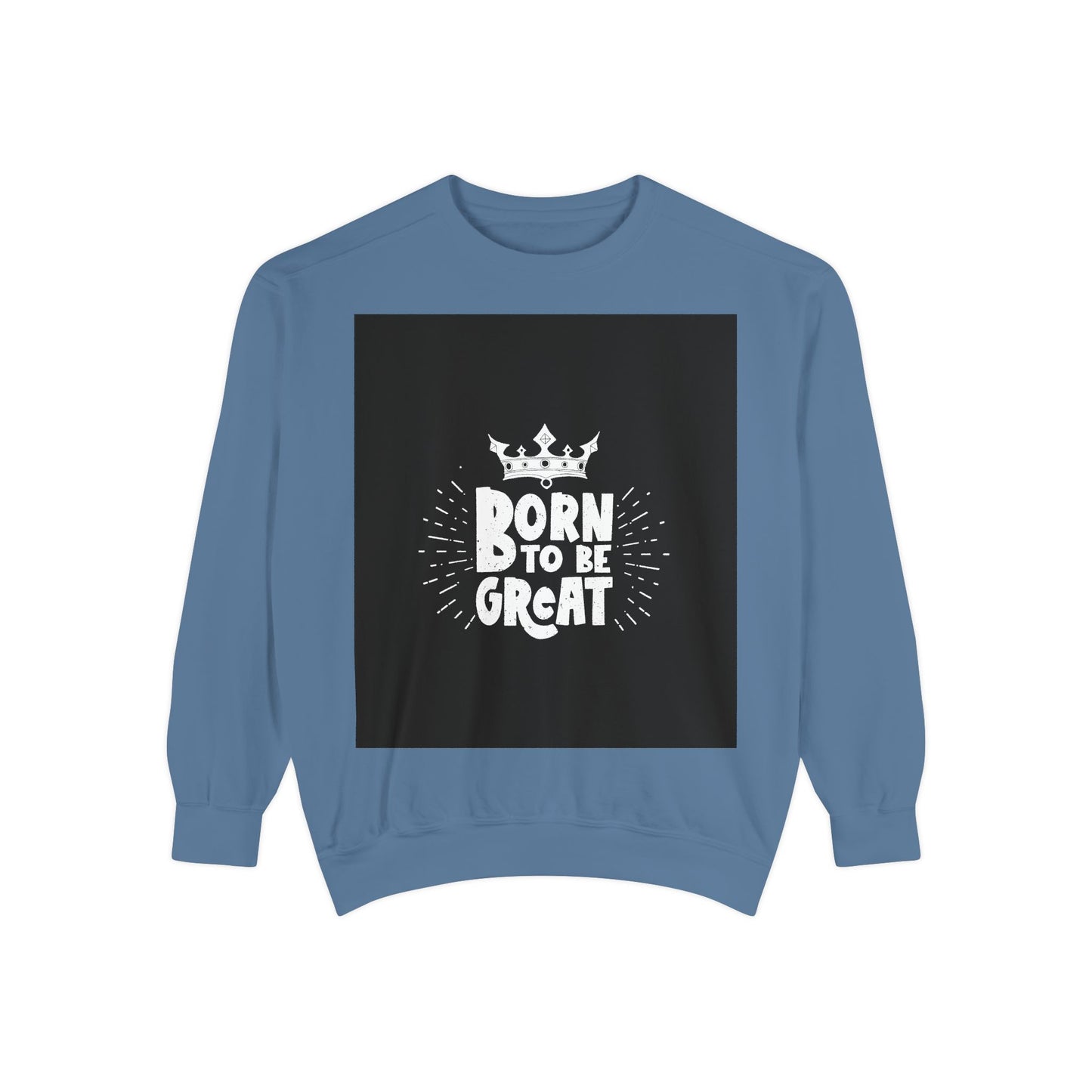 Born to Be Great Sweatshirt