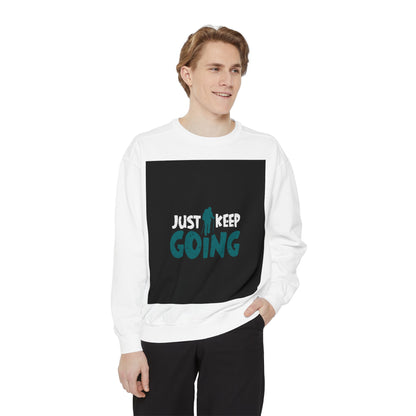 Just Keep Going Sweatshirt — Motivational Graphic Crewneck