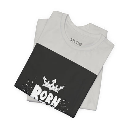 Born to Be Great T-Shirt — Inspirational Crown Graphic Tee