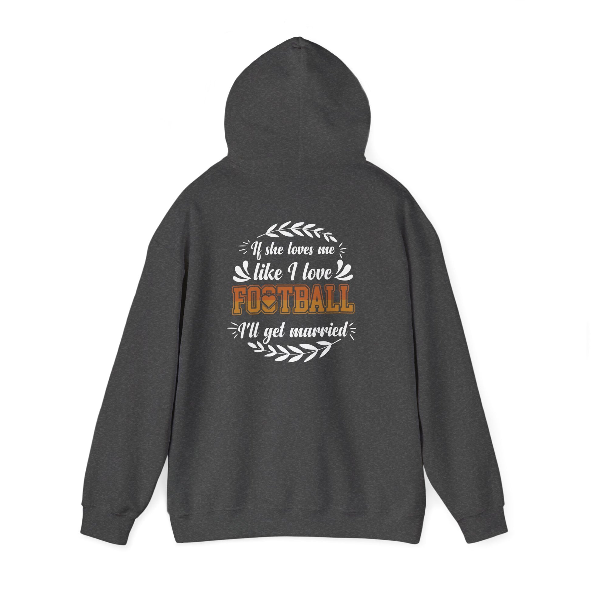 Football Mom Hoodie - "If She Loves Me Like I Love Football I'll Get Married" Back Graphic - Merit Sell