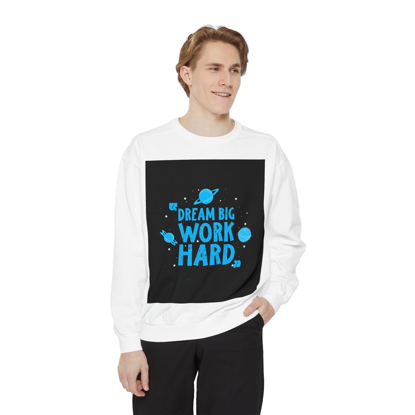 Dream Big Work Hard Sweatshirt — Motivational Space Graphic Crewneck