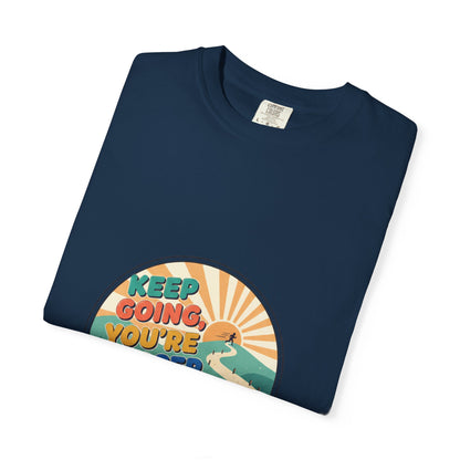 Keep Going You're Closer Than You Think T‑Shirt — Retro Motivational Tee