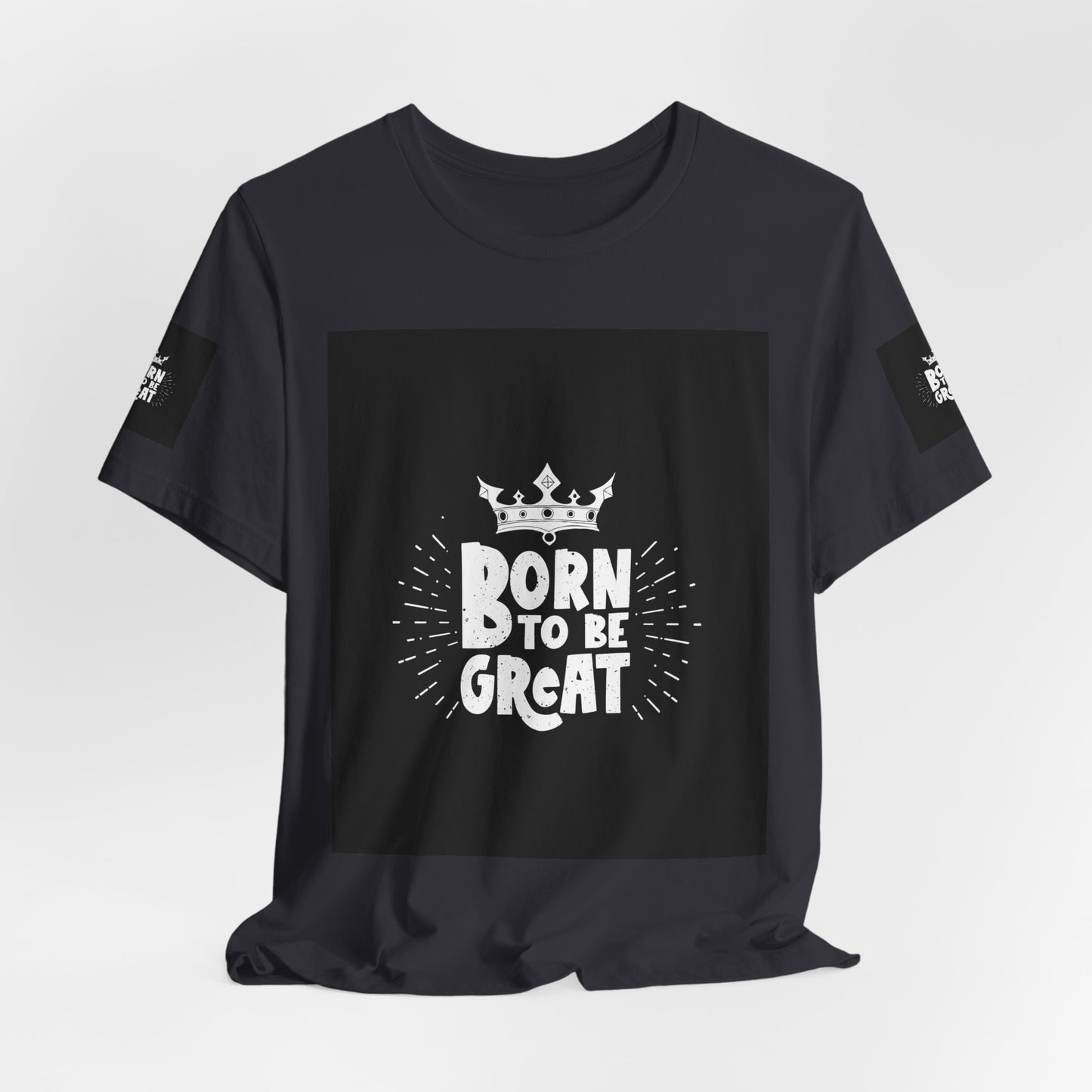 Born to Be Great T-Shirt — Inspirational Crown Graphic Tee