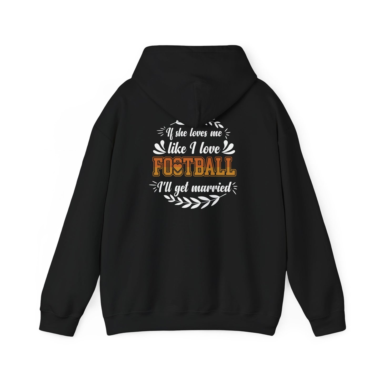 Football Mom Hoodie - "If She Loves Me Like I Love Football I'll Get Married" Back Graphic - Merit Sell