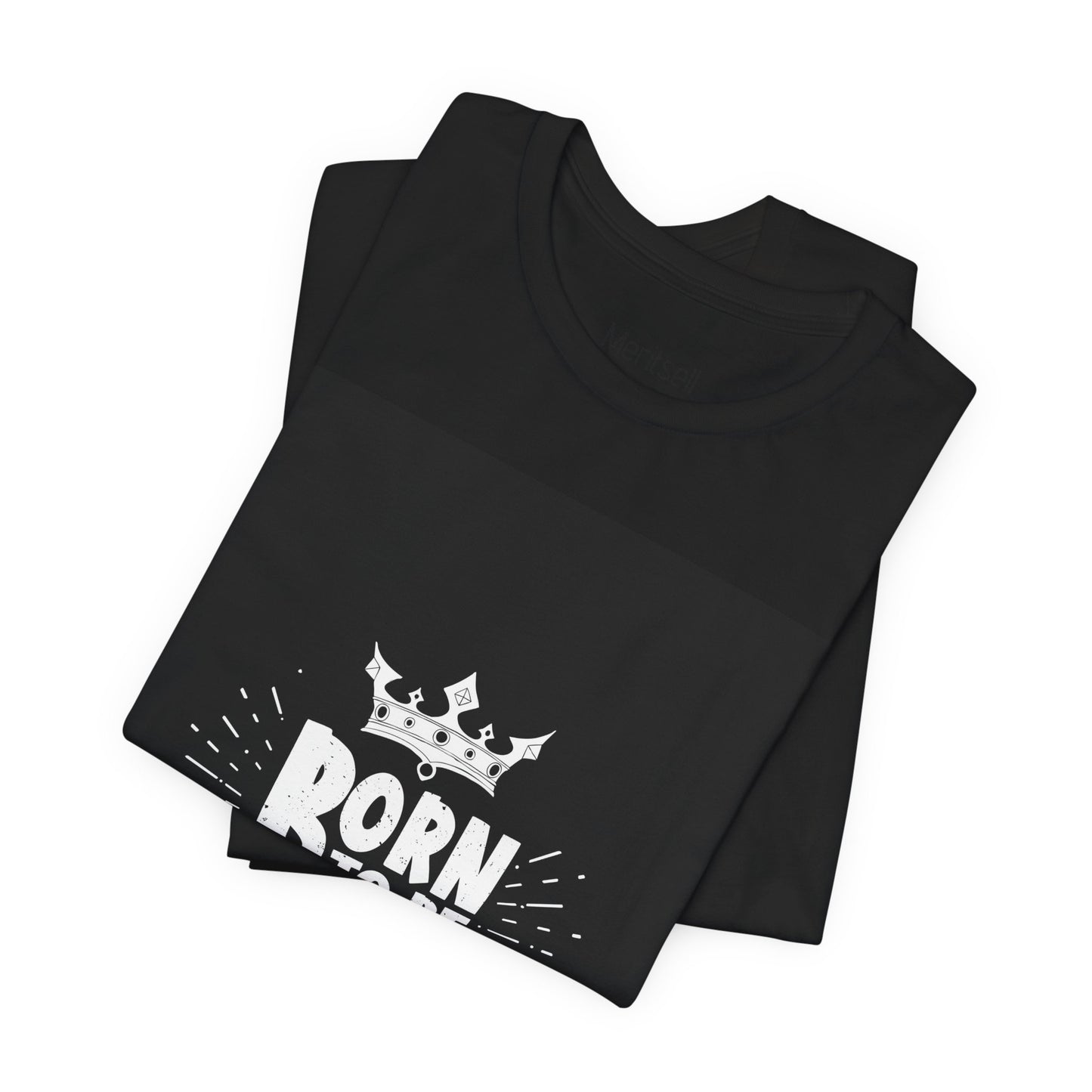 Born to Be Great T-Shirt — Inspirational Crown Graphic Tee