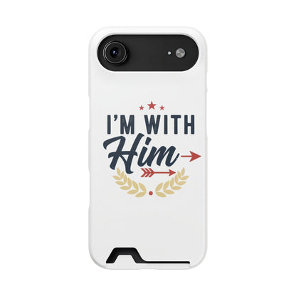 Phone Case with Card Holder — "I'm With Him" Patriotic Wallet Case