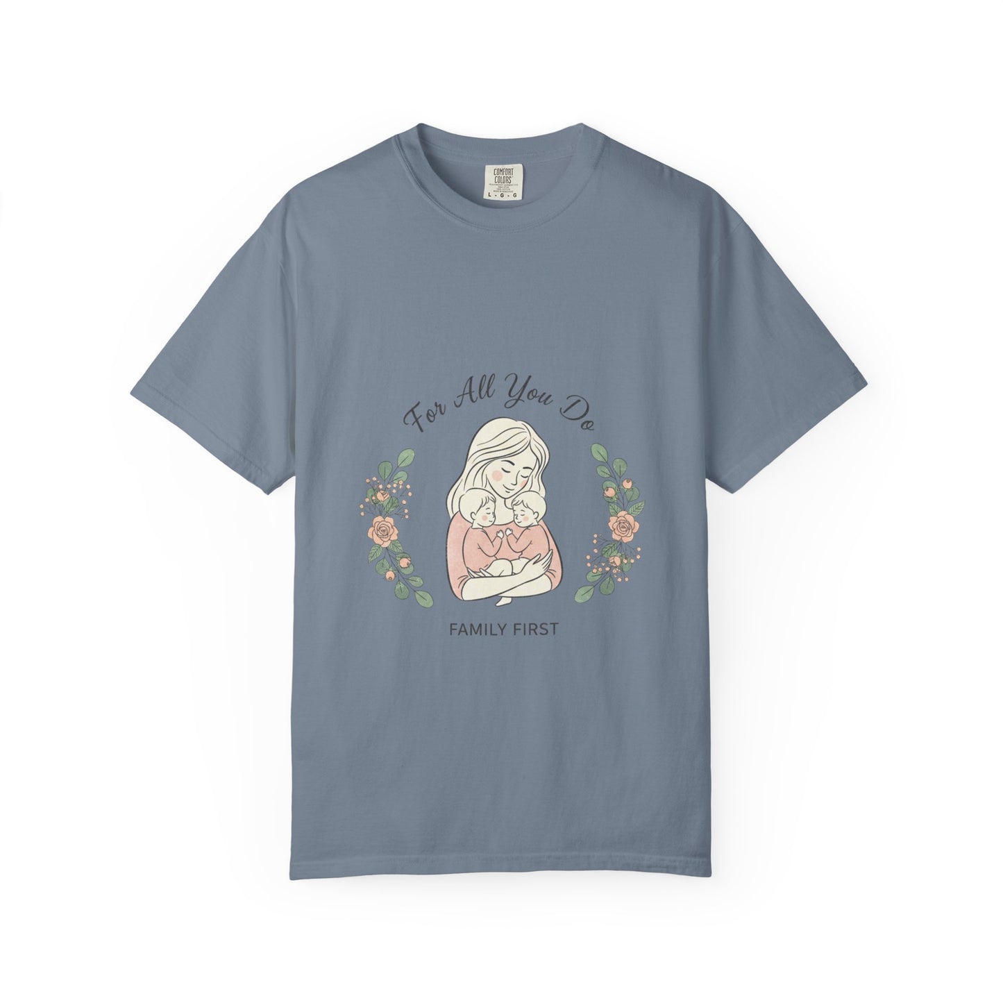 Family First T-Shirt — "For All You Do" Mother & Child Floral Tee