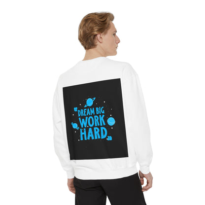 Dream Big Work Hard Sweatshirt — Motivational Space Graphic Crewneck
