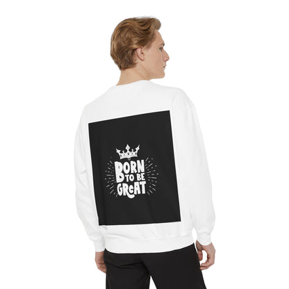 Born to Be Great Sweatshirt