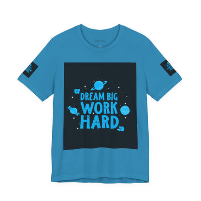 Motivational Tee "Dream Big Work Hard" — Inspirational Space Graphic T-Shirt