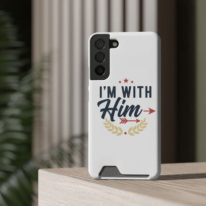 Phone Case with Card Holder — "I'm With Him" Patriotic Wallet Case