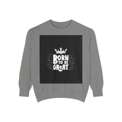 Born to Be Great Sweatshirt