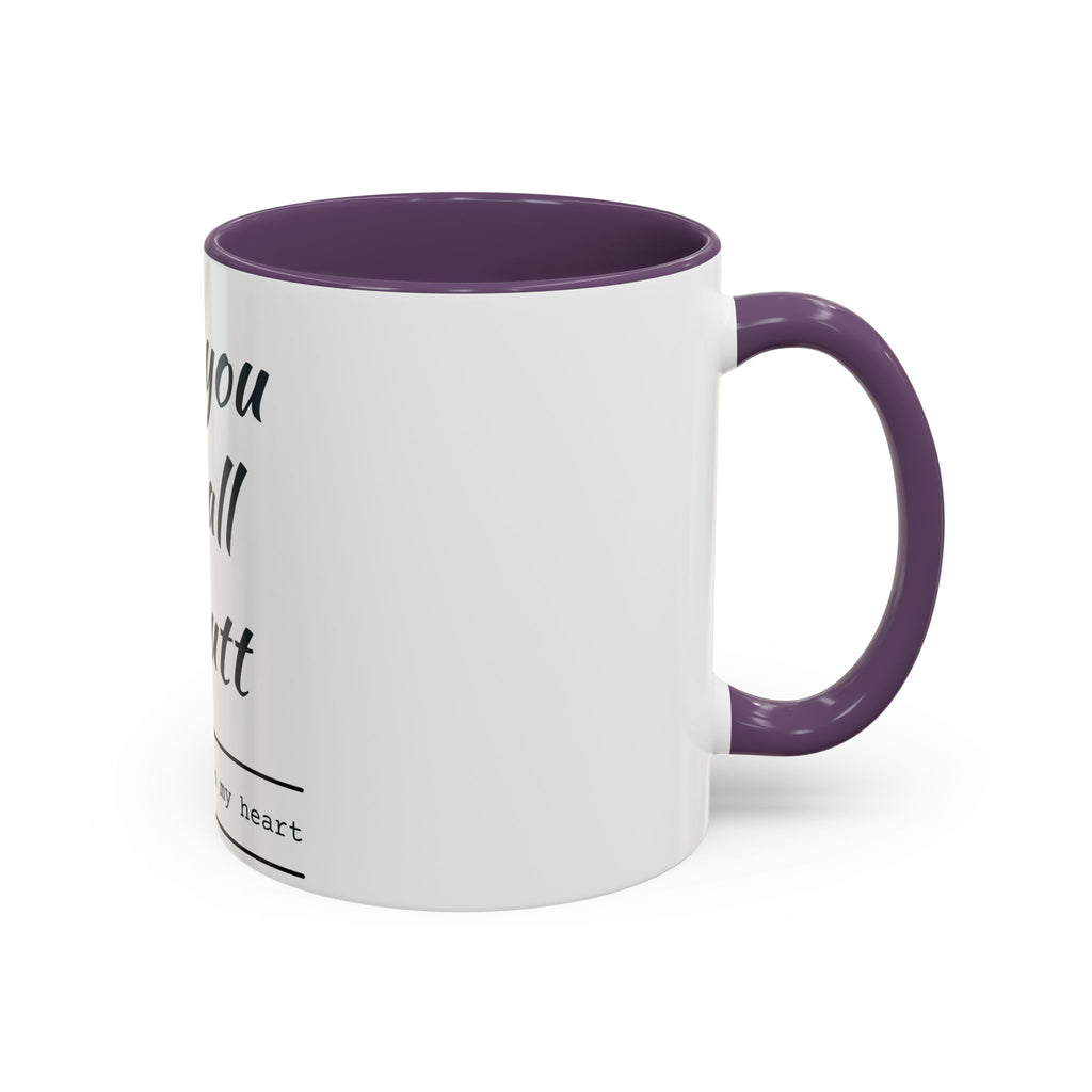 Coffee Mug — “I Love You With All My Butt” Funny Valentine Gift