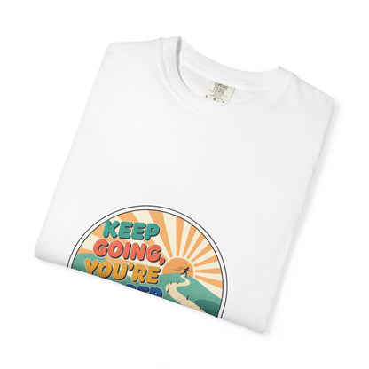 Keep Going You're Closer Than You Think T‑Shirt — Retro Motivational Tee