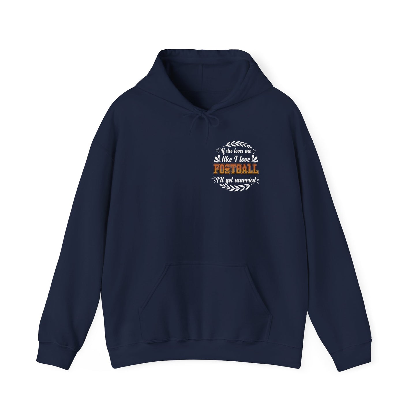 Football Mom Hoodie - "If She Loves Me Like I Love Football I'll Get Married" Back Graphic - Merit Sell