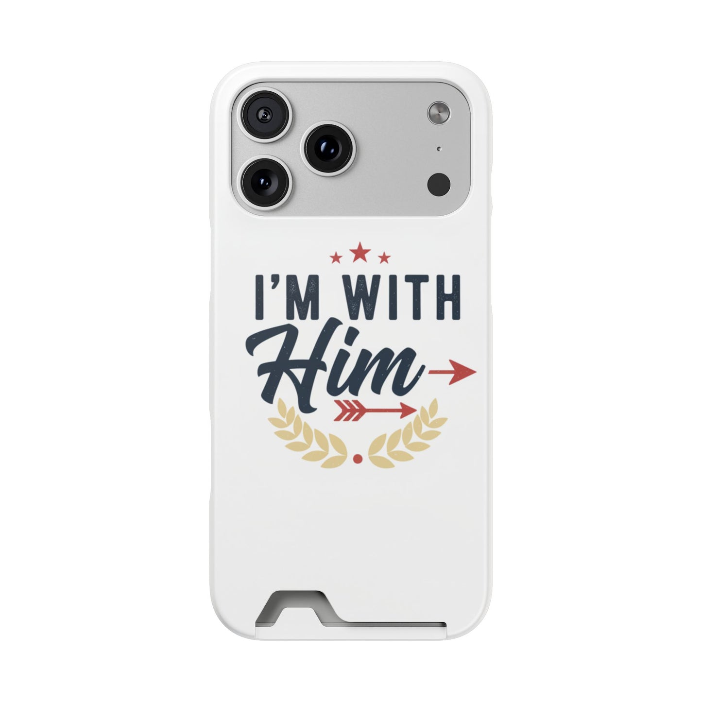 Phone Case with Card Holder — "I'm With Him" Patriotic Wallet Case