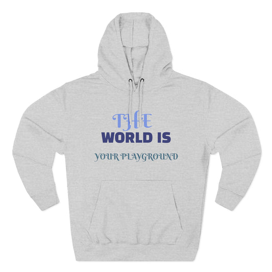 'The World Is Your Playground' Fleece Hoodie - Merit Sell