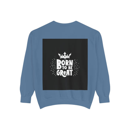 Born to Be Great Sweatshirt