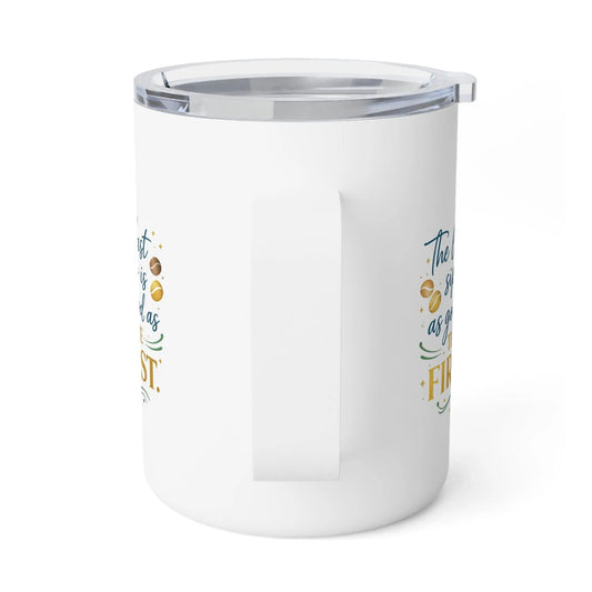 10oz Insulated Coffee Mug — "The Last Sip Is As Good As The First" Travel Tumbler