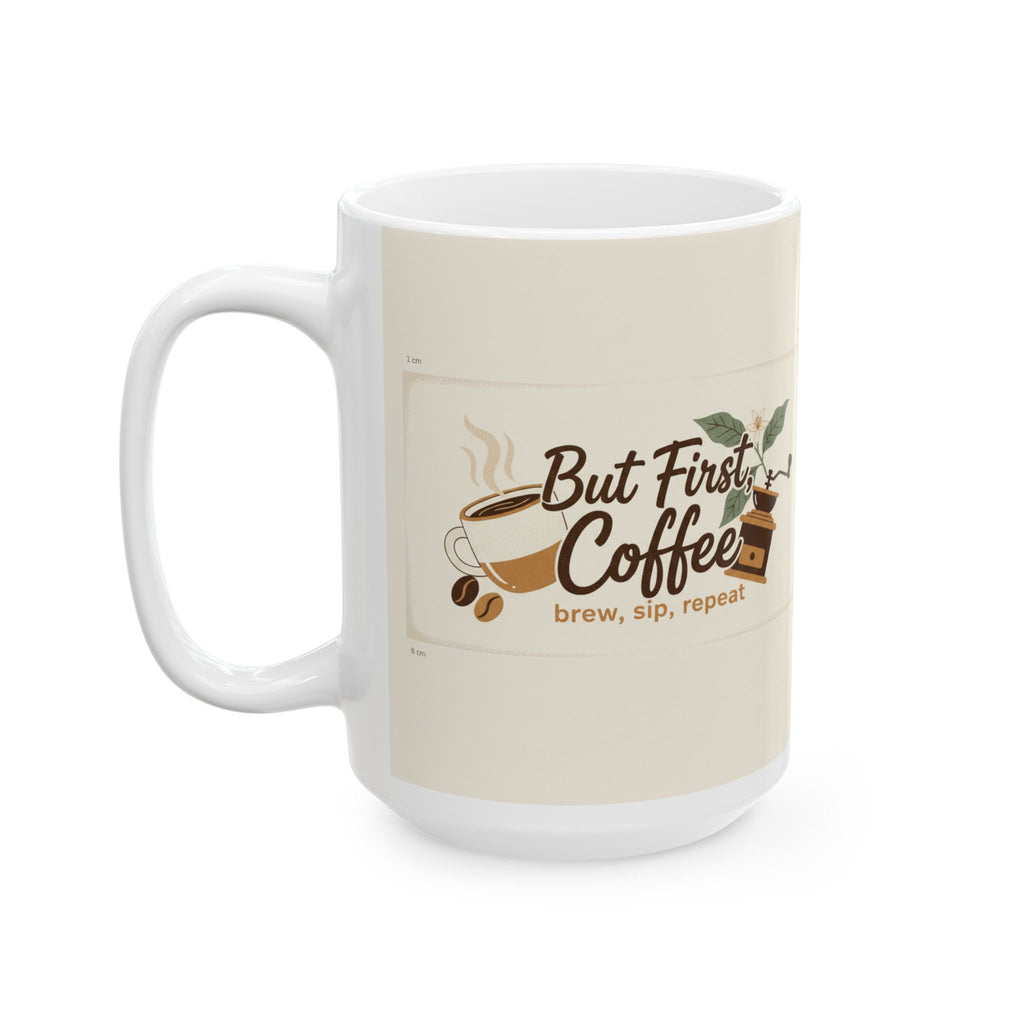 But First Coffee Ceramic Mug — 11oz & 15oz Morning Coffee Cup, Cute Coffee Lover Gift