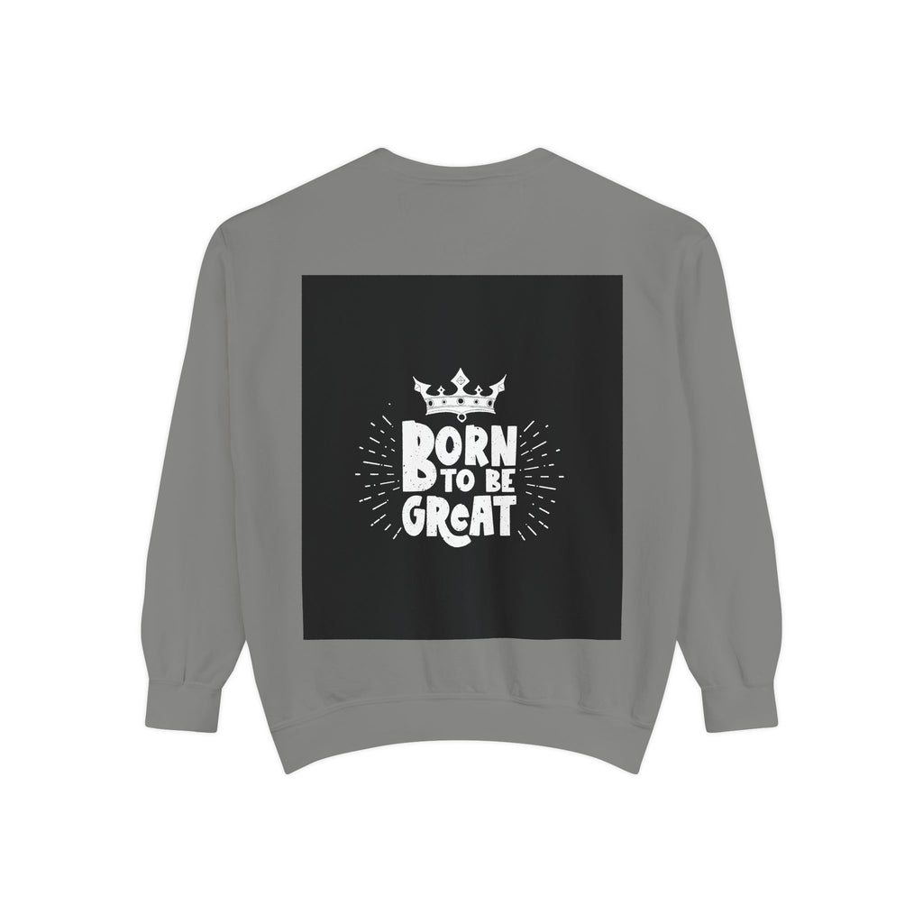 Born to Be Great Sweatshirt