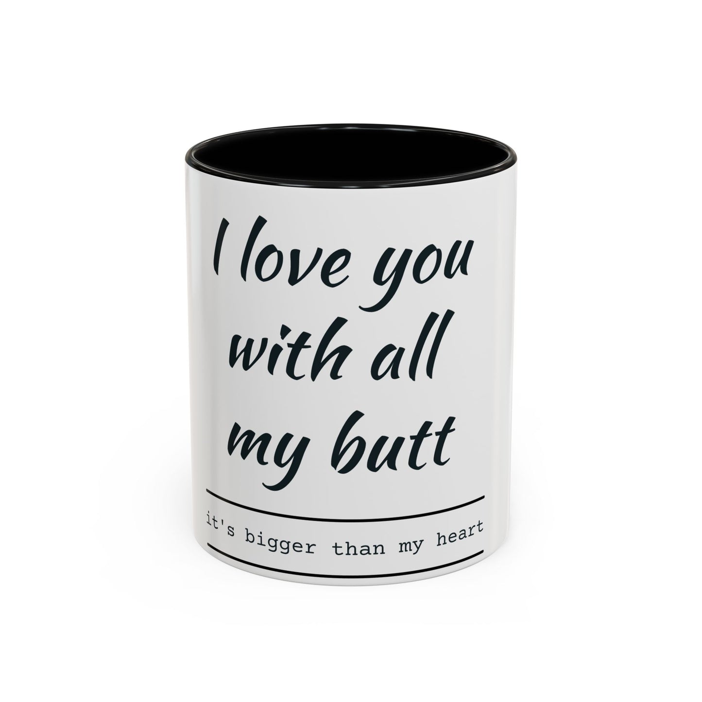 Coffee Mug — “I Love You With All My Butt” Funny Valentine Gift