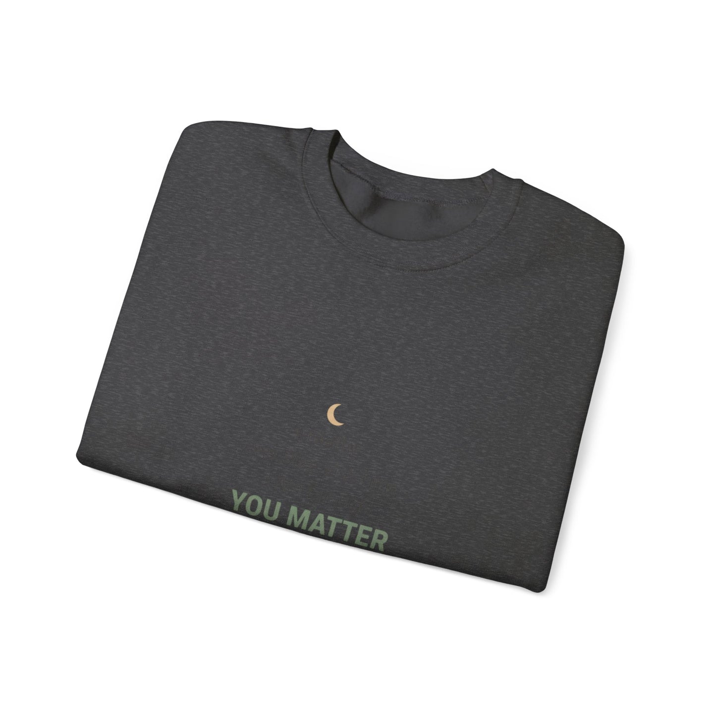 Inspirational "You Matter" Crewneck Sweatshirt