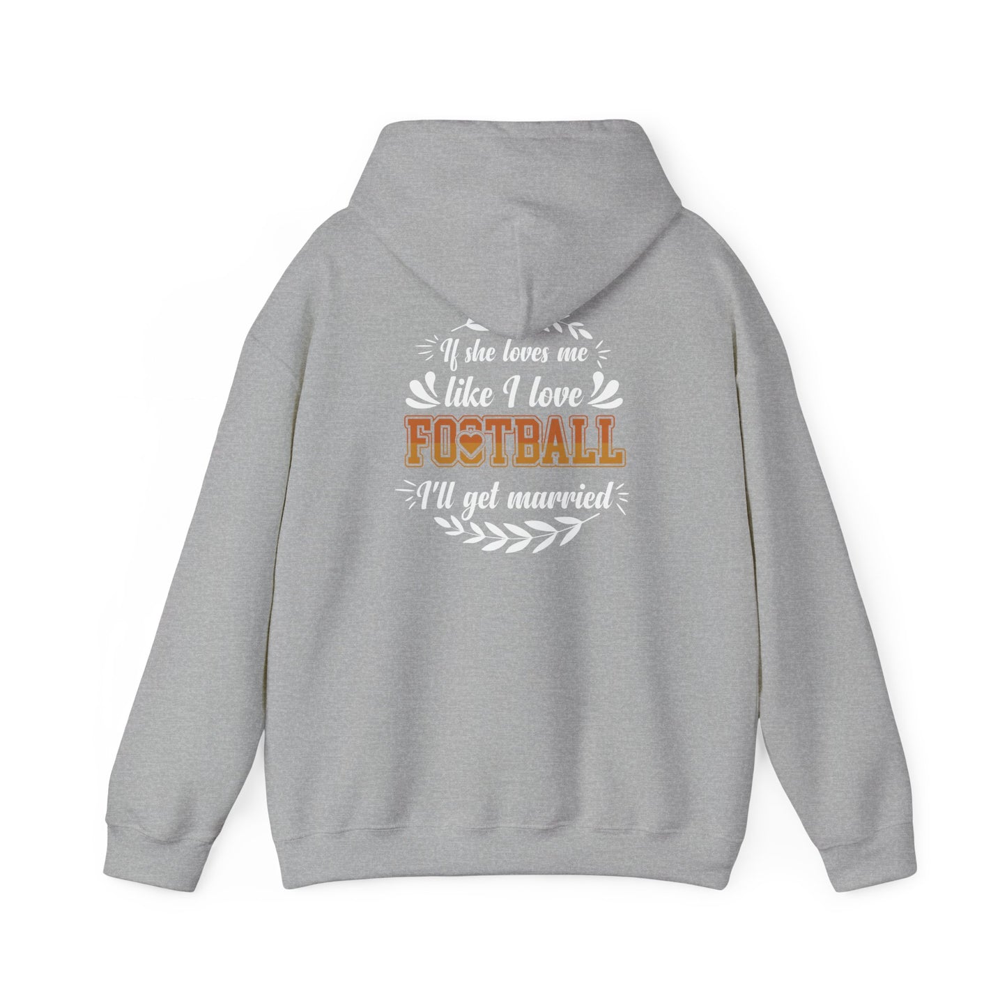 Football Mom Hoodie - "If She Loves Me Like I Love Football I'll Get Married" Back Graphic - Merit Sell