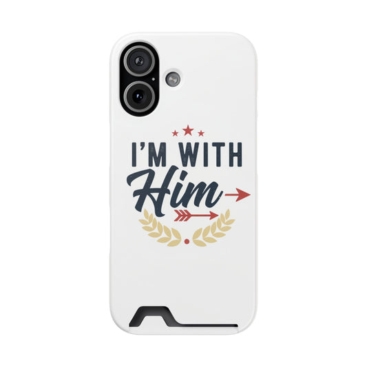 Phone Case with Card Holder — "I'm With Him" Patriotic Wallet Case Merit Sell