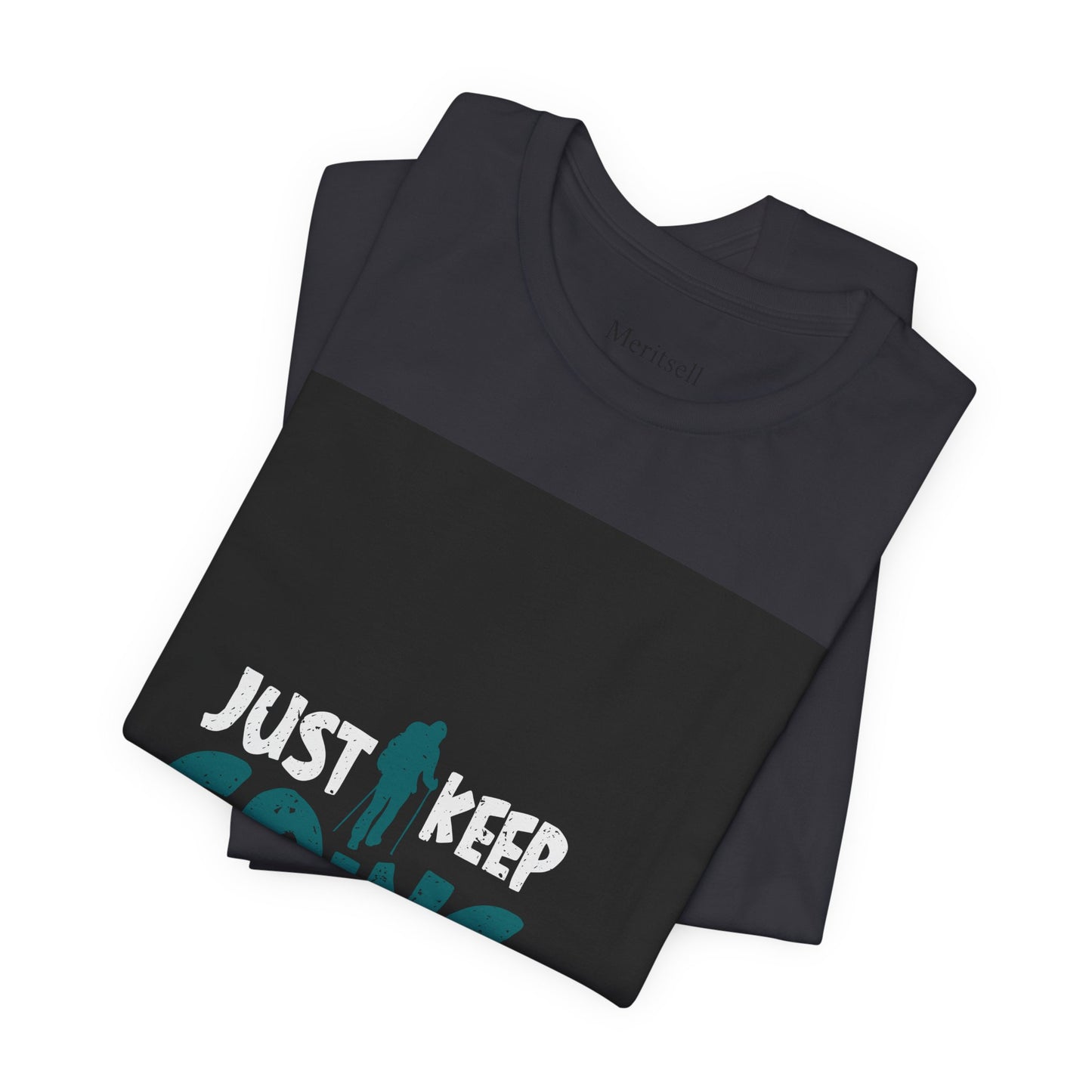 Just Keep Going T‑Shirt — Motivational Graphic Tee