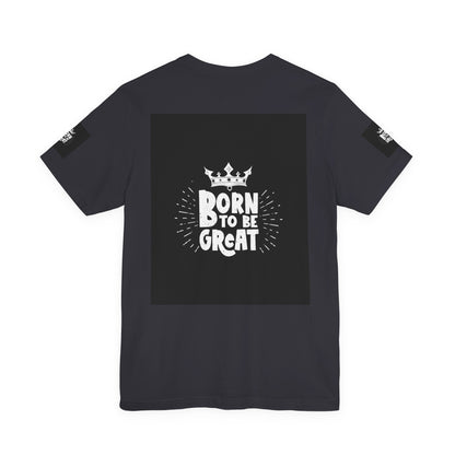 Born to Be Great T-Shirt — Inspirational Crown Graphic Tee