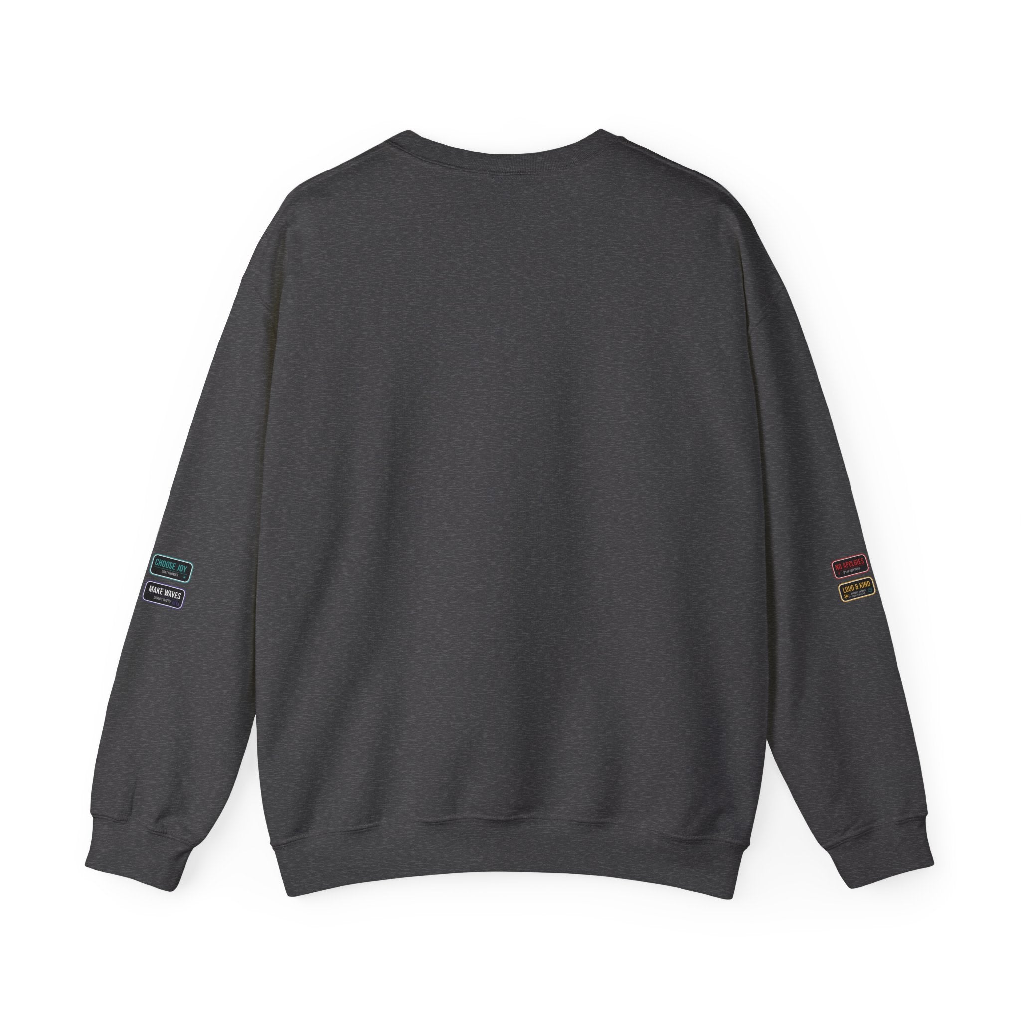 Crewneck Sweatshirt — Inspirational Patch Labels: “No Apologies • Choose Joy • Loud & Kind • Make Waves”