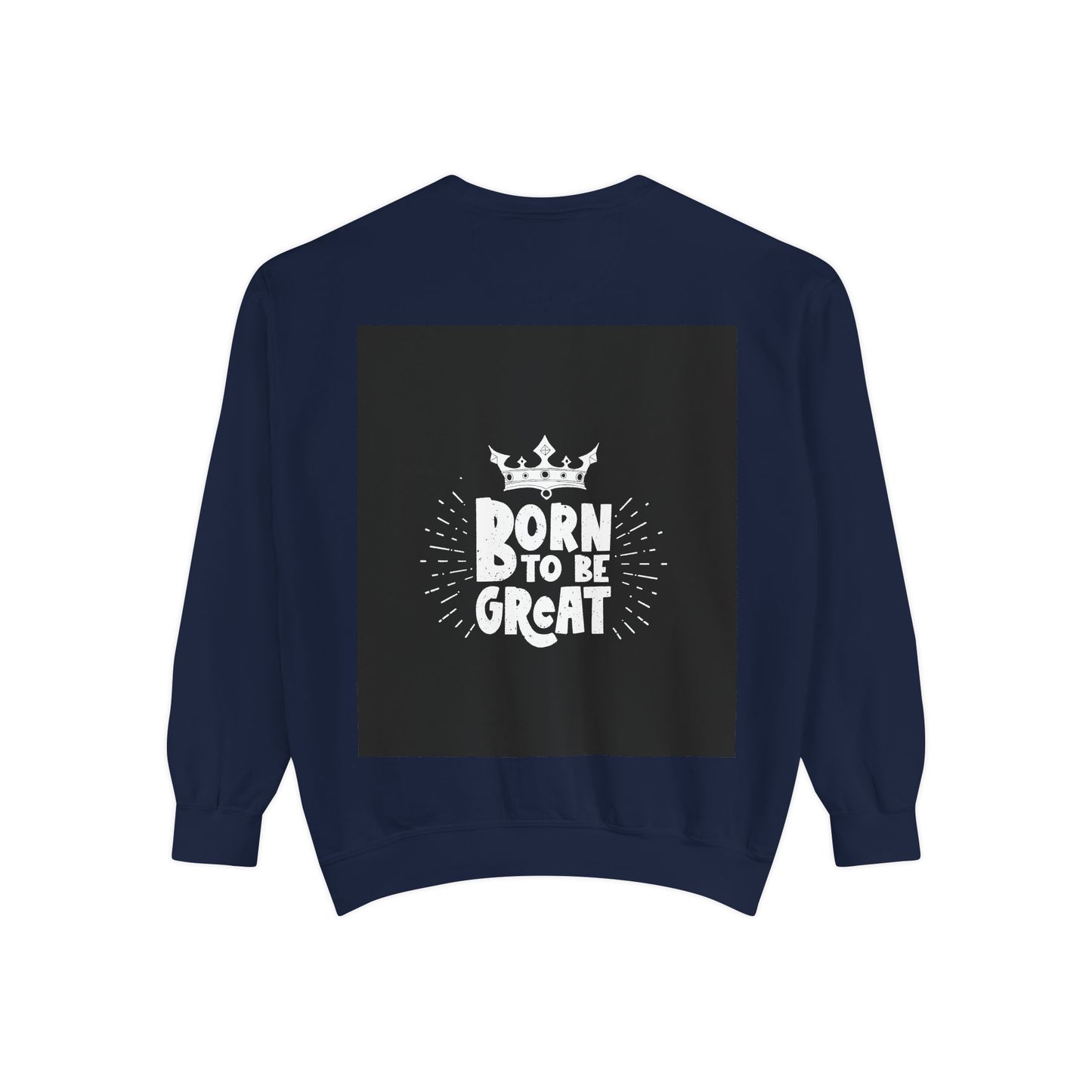 Born to Be Great Sweatshirt