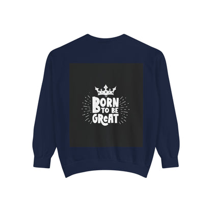 Born to Be Great Sweatshirt