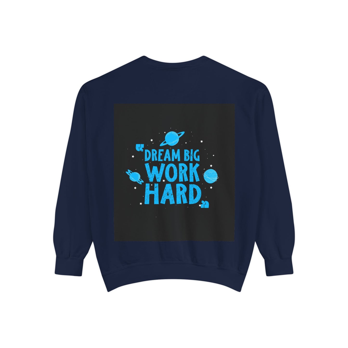 Dream Big Work Hard Sweatshirt — Motivational Space Graphic Crewneck