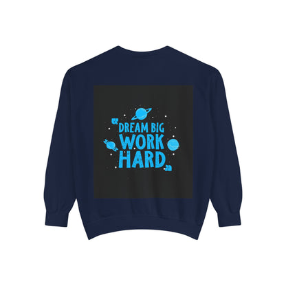 Dream Big Work Hard Sweatshirt — Motivational Space Graphic Crewneck