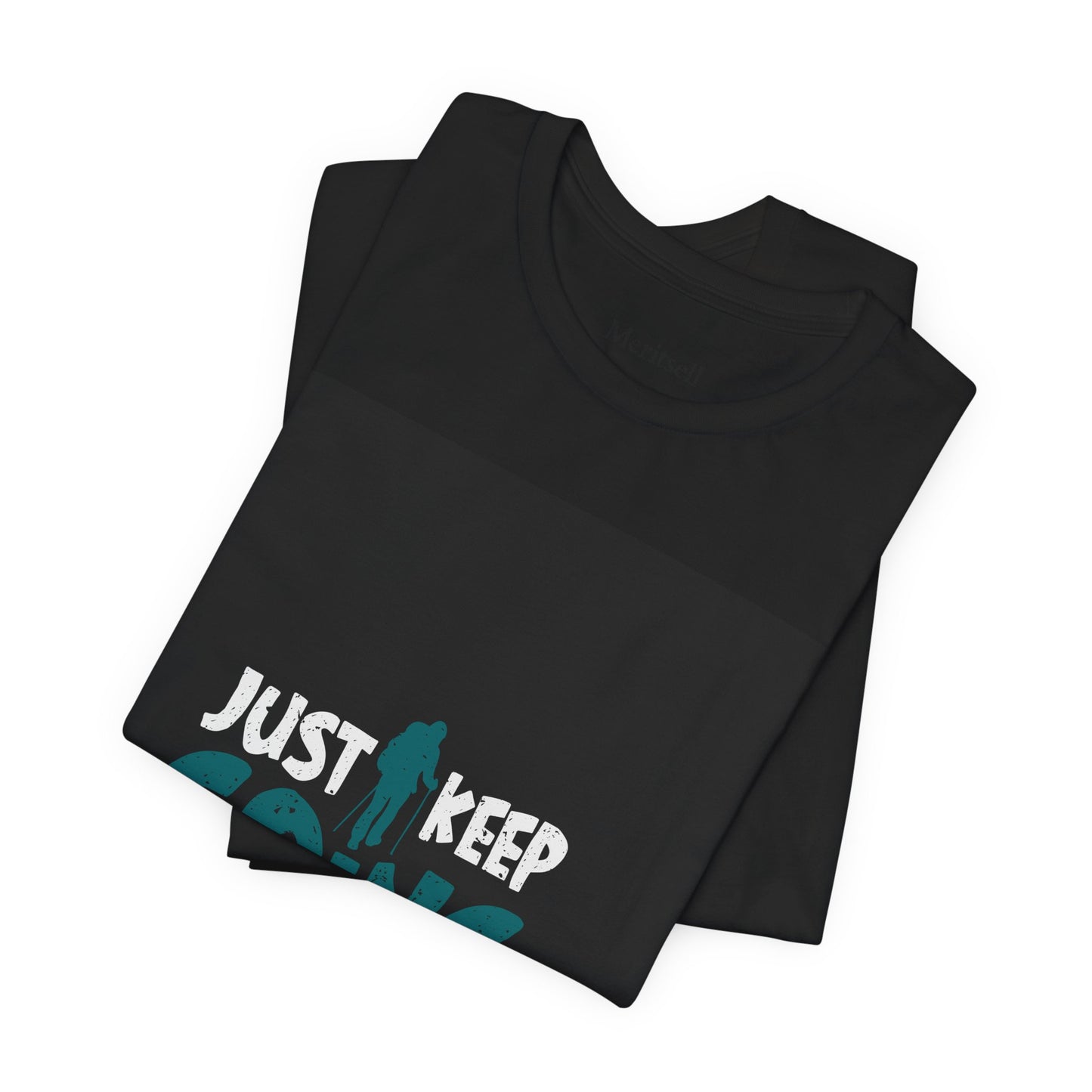 Just Keep Going T‑Shirt — Motivational Graphic Tee